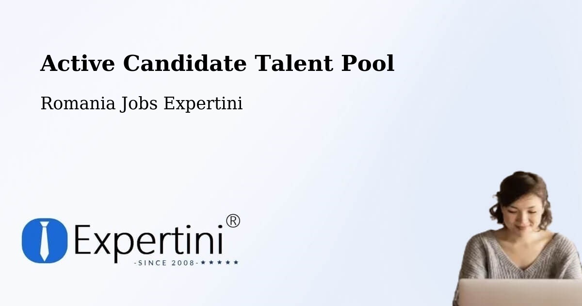 Active Candidate Talent Pool – Bara - Romania Jobs Expertini